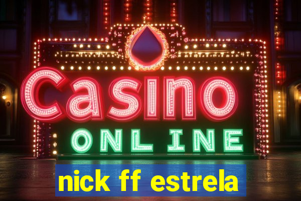 nick ff estrela